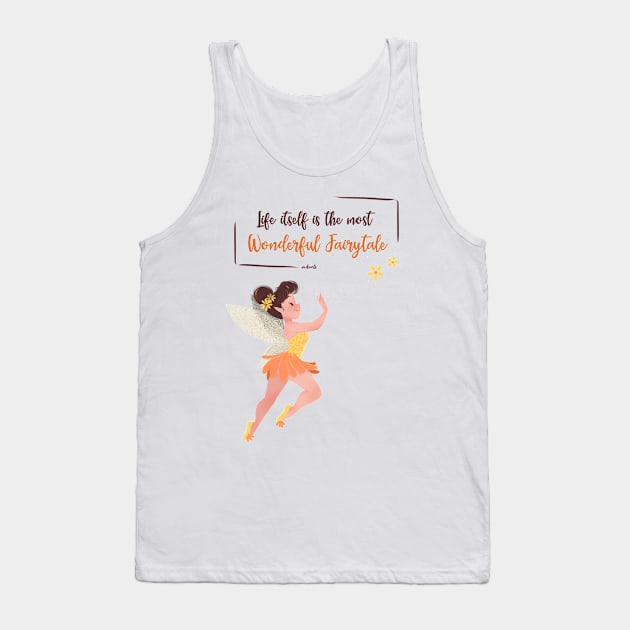 LIFE ITSELF IS THE MOST WONDERFUL FAIRYTALE Tank Top by MeikeARTS